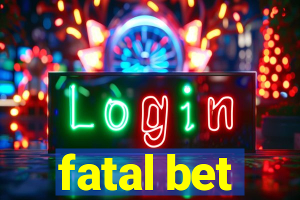 fatal bet